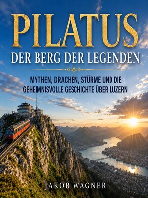 cover image of Pilatus – Der Berg der Legenden